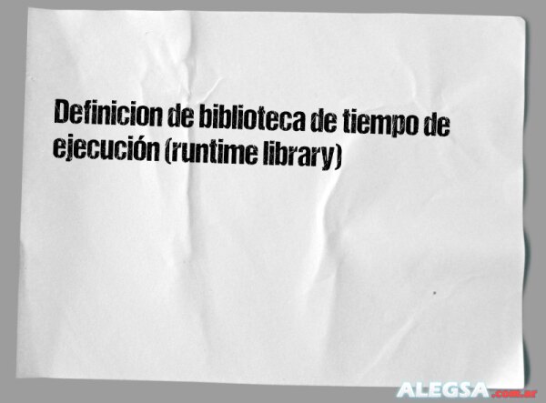 Definición de biblioteca de tiempo de ejecución (runtime library)