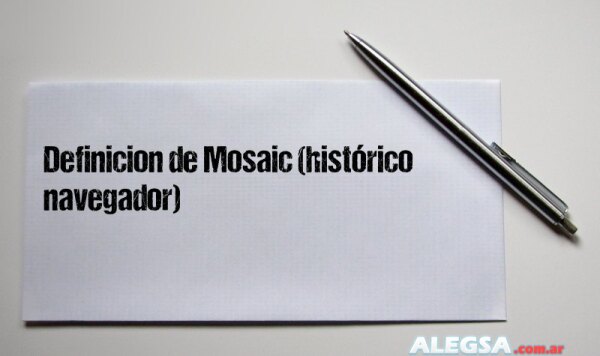 Definición de Mosaic (histórico navegador)