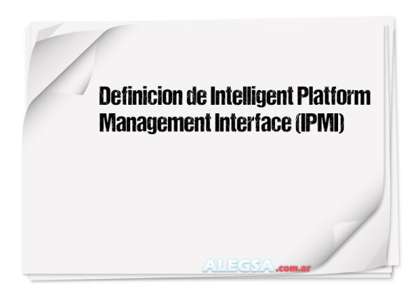 Definición de Intelligent Platform Management Interface (IPMI)