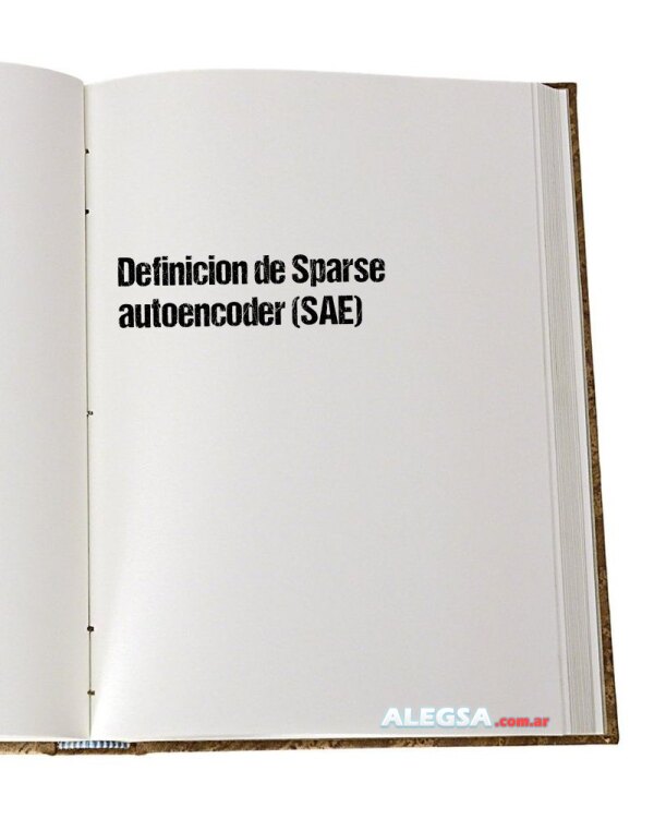 Definición de Sparse autoencoder (SAE)