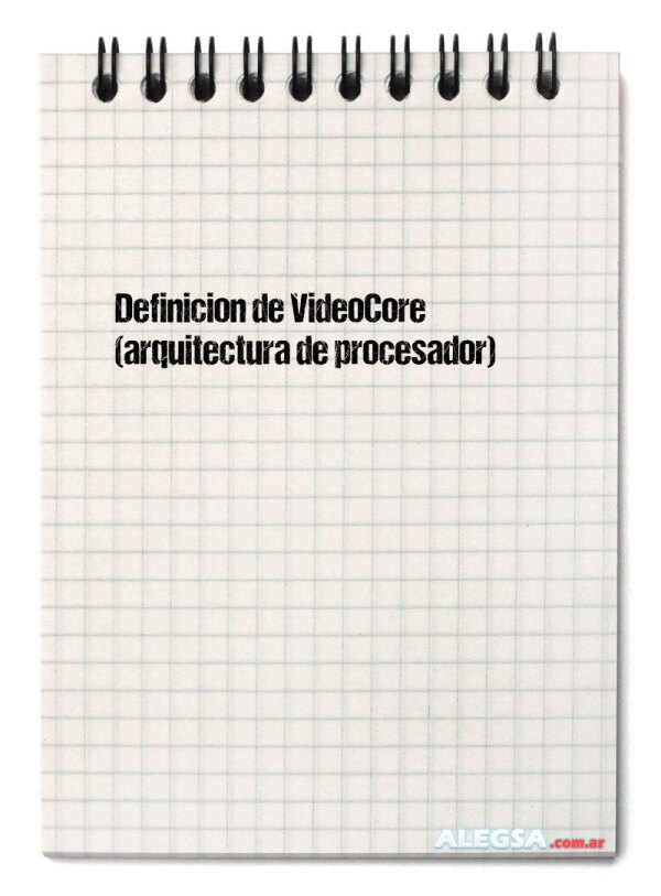 Definición de VideoCore (arquitectura de procesador)