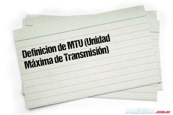 Definición de MTU (Unidad Máxima de Transmisión)