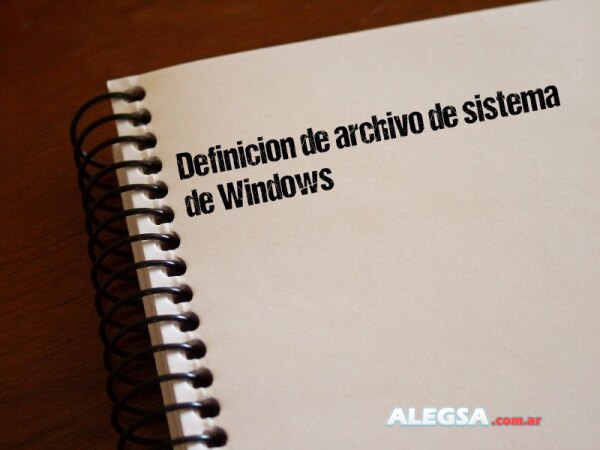Definición de archivo de sistema de Windows
