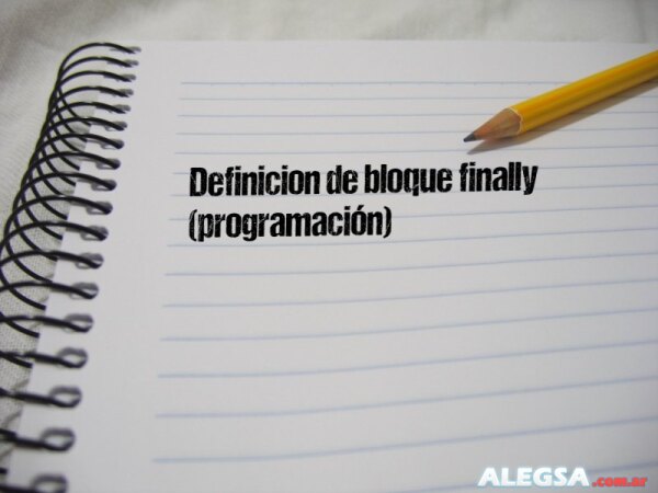 Definición de bloque finally (programación)