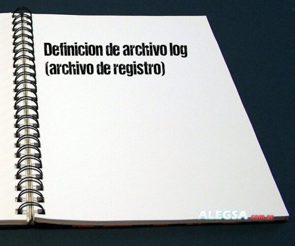 Definición de archivo log (archivo de registro)