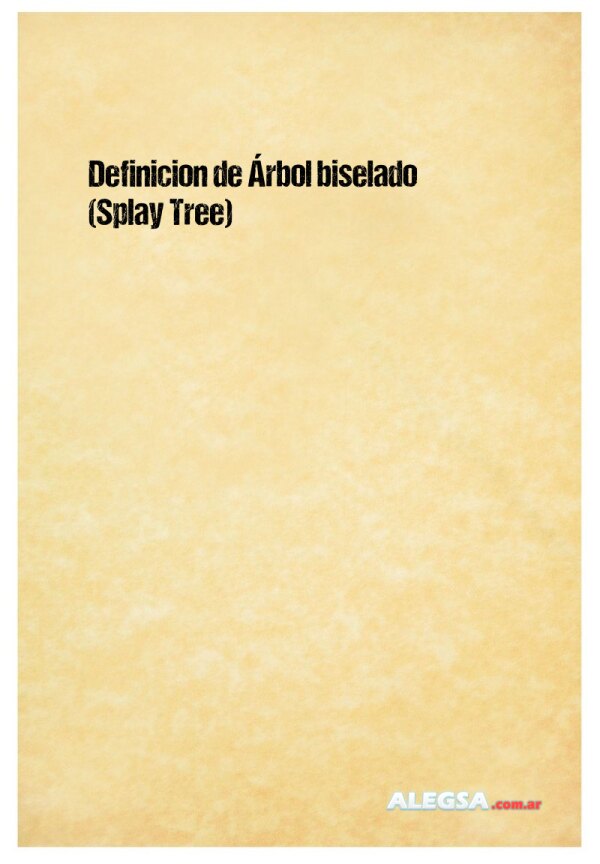 Definición de Árbol biselado (Splay Tree)