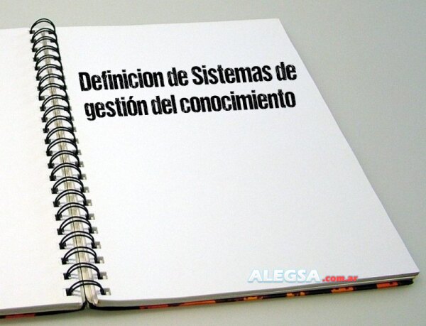 Definición de Sistemas de gestión del conocimiento