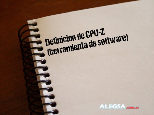 Definición de CPU-Z (herramienta de software)