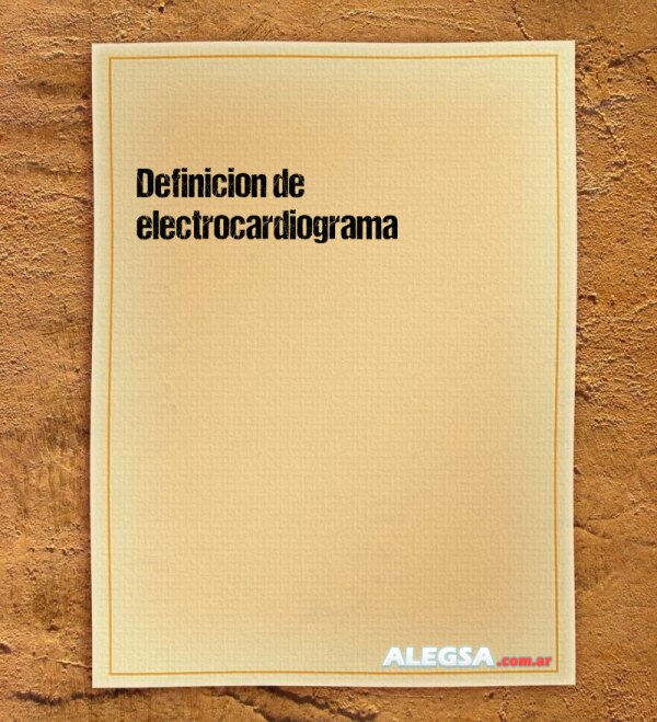 Definición de electrocardiograma