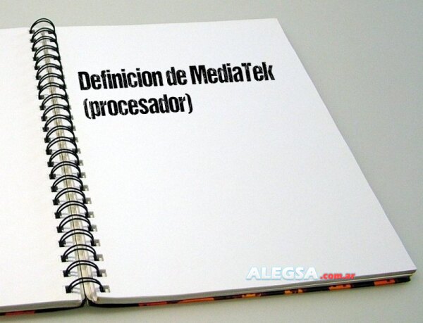 Definición de MediaTek (procesador)