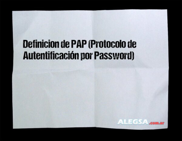 Definición de PAP (Protocolo de Autentificación por Password)