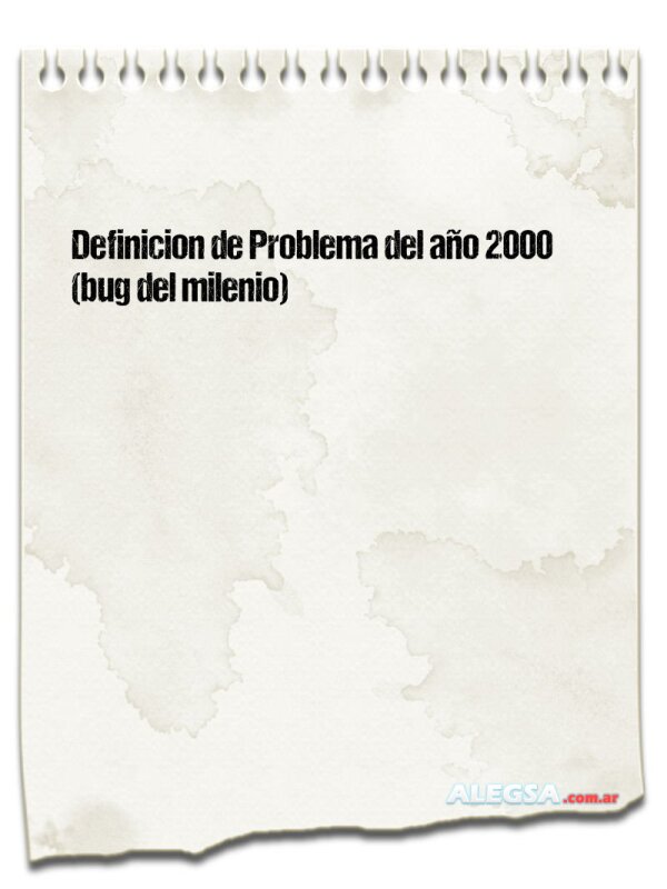 Definición de Problema del año 2000 (bug del milenio)