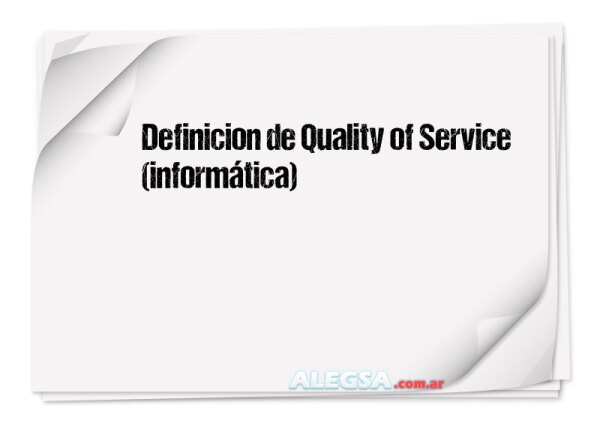 Definición de Quality of Service (informática)