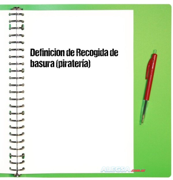 Definición de Recogida de basura (piratería)