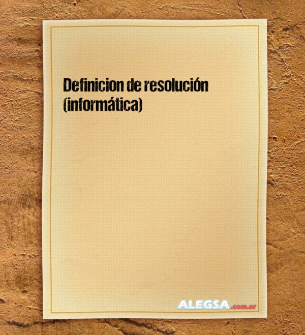 Definición de resolución (informática)