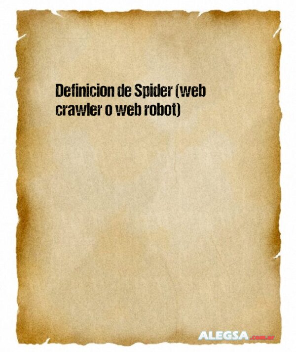 Definición de Spider (web crawler o web robot)