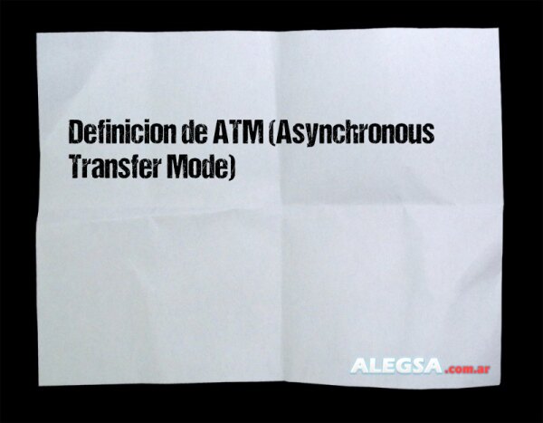 Definición de ATM (Asynchronous Transfer Mode)