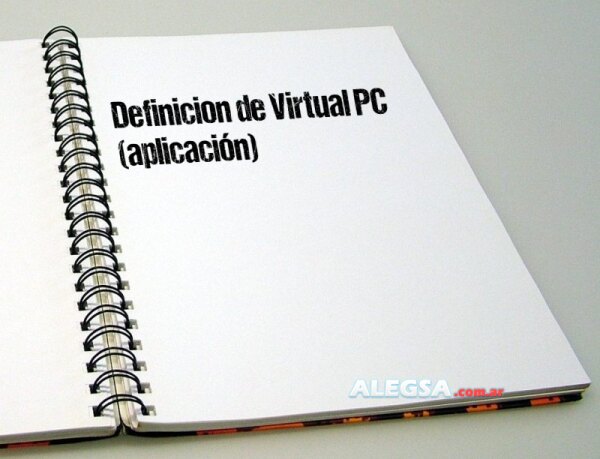 Definición de Virtual PC (aplicación)