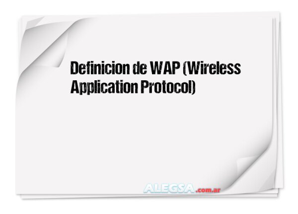 Definición de WAP (Wireless Application Protocol)