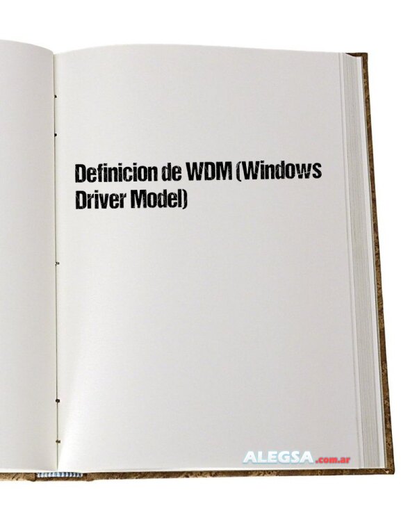 Definición de WDM (Windows Driver Model)