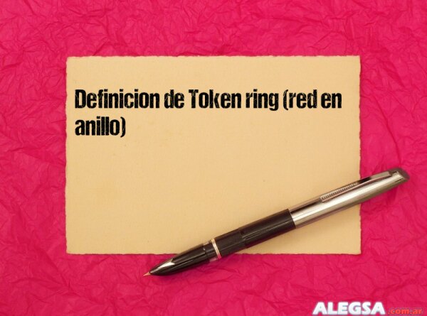 Definición de Token ring (red en anillo)