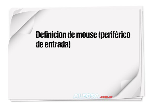 Definición de mouse (periférico de entrada)