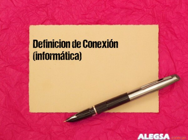 Definición de Conexión (informática)