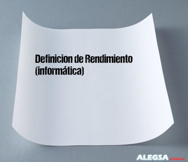 Definición de Rendimiento (informática)