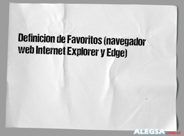 Definición de Favoritos (navegador web Internet Explorer y Edge)
