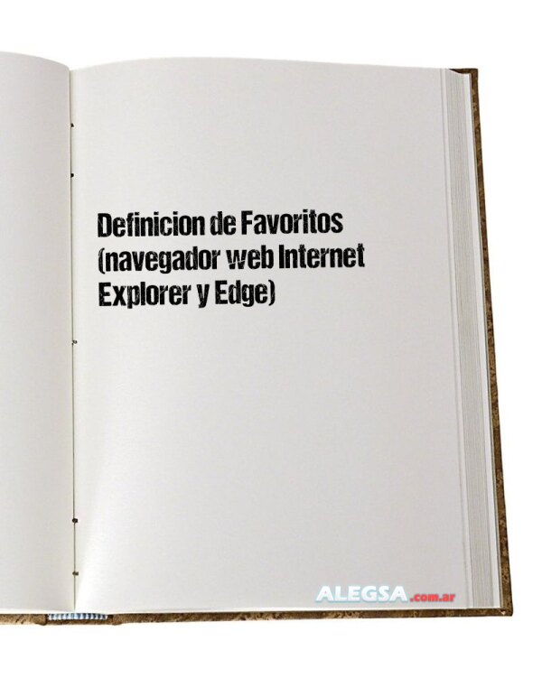 Definición de Favoritos (navegador web Internet Explorer y Edge)