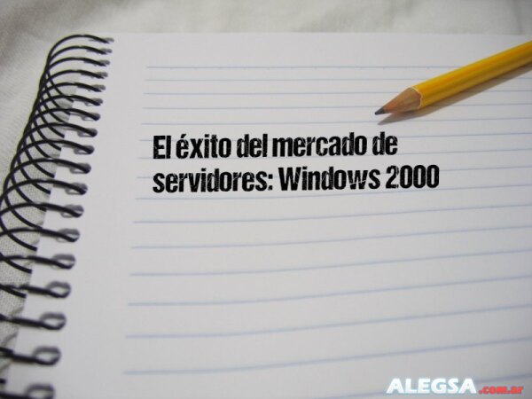 El éxito del mercado de servidores: Windows 2000 (2000 - 2001)