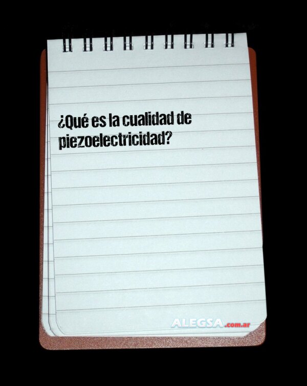 ¿Qué es la cualidad de piezoelectricidad?