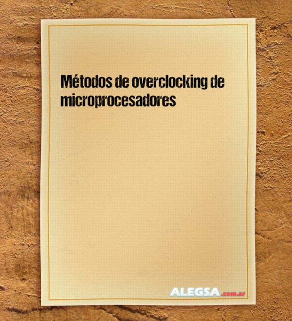 Métodos de overclocking de microprocesadores (por hardware)