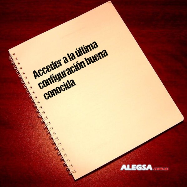 Acceder a la última configuración buena conocida