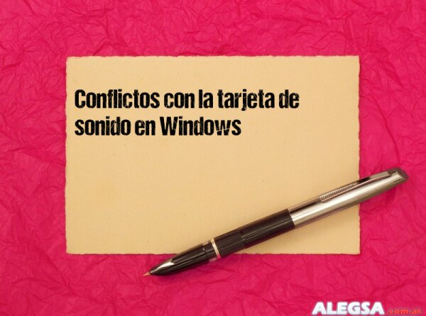 Conflictos con la tarjeta de sonido en Windows