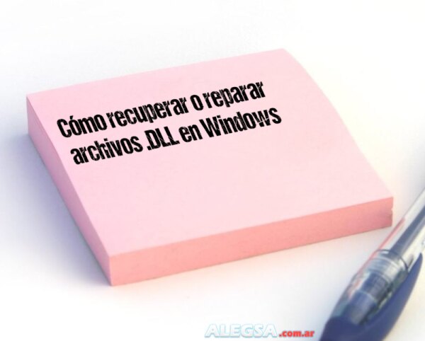 Cómo recuperar o reparar archivos .DLL en Windows