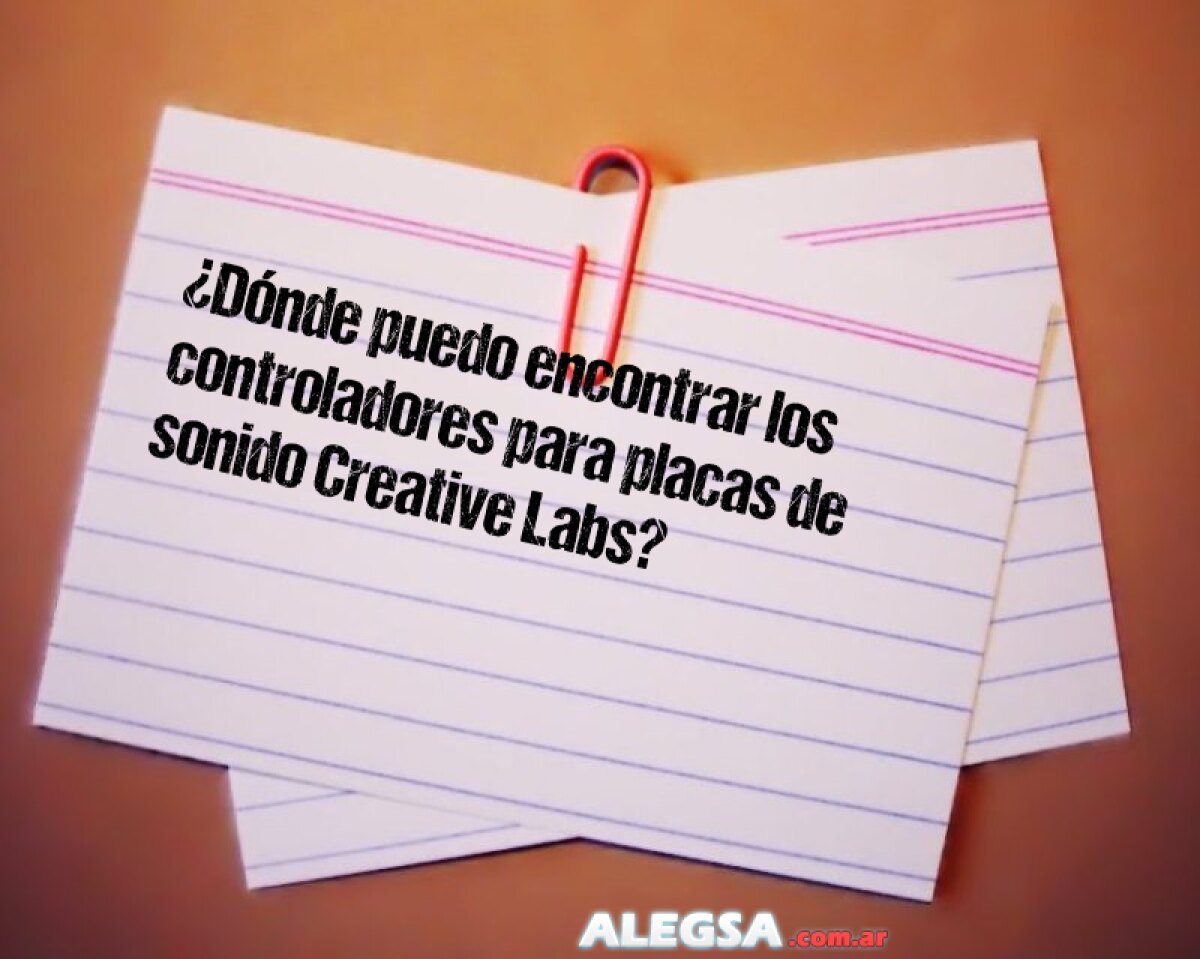 ¿Dónde puedo encontrar los controladores para placas de sonido Creative Labs? - Descargar drivers de tarjetas de audio