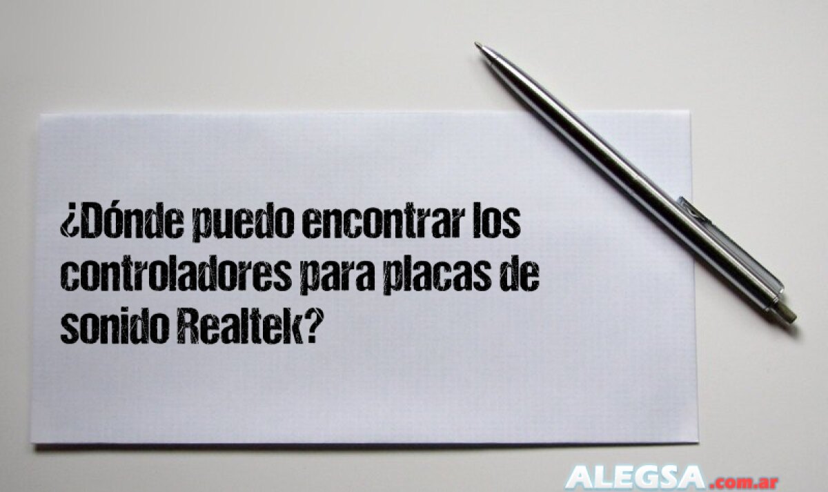 ¿Dónde puedo encontrar los controladores para placas de sonido Realtek? - Descargar drivers de tarjetas de audio