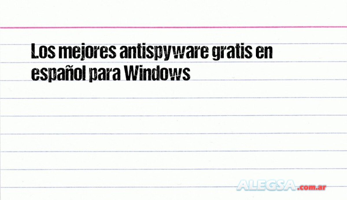 Los mejores antispyware gratis en español para Windows (antiespías)