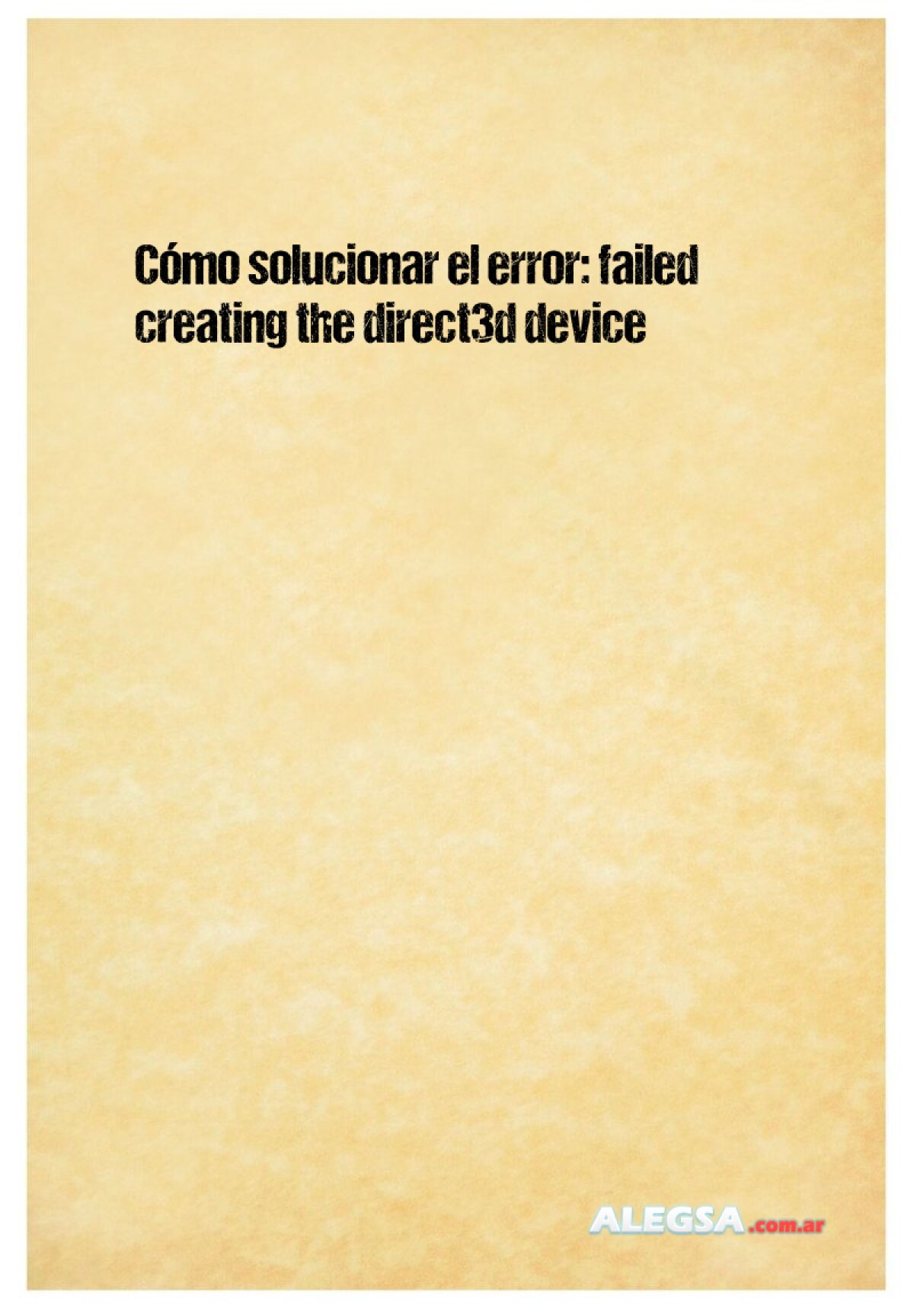 Cómo solucionar el error: failed creating the direct3d device 