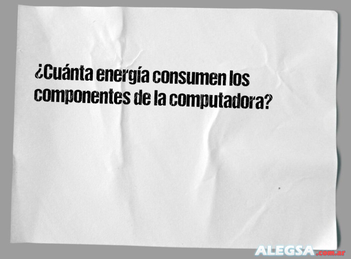 ¿Cuánta energía consumen los componentes de la computadora? 