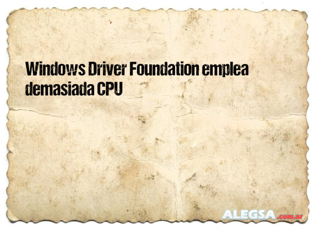 Windows Driver Foundation emplea demasiada CPU 