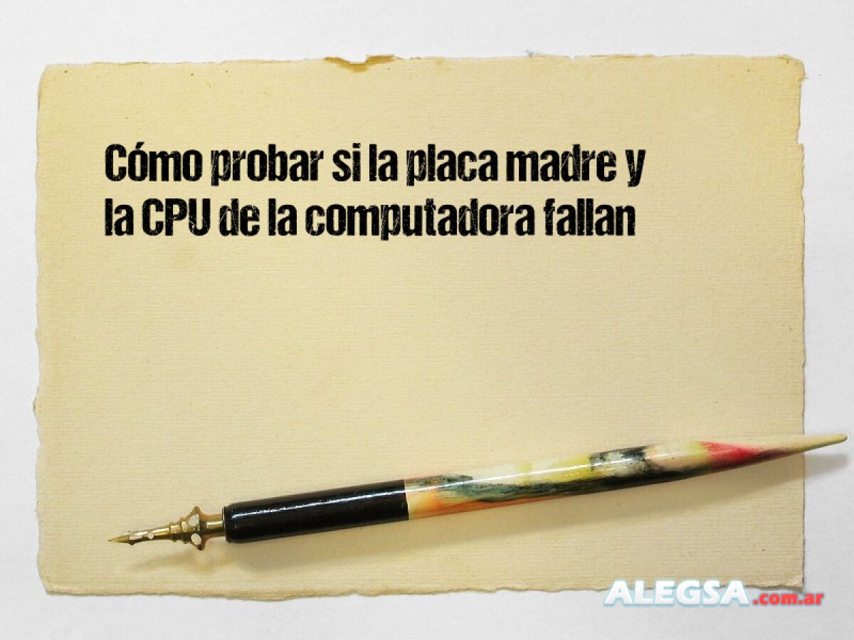 Cómo probar si la placa madre y la CPU de la computadora fallan 