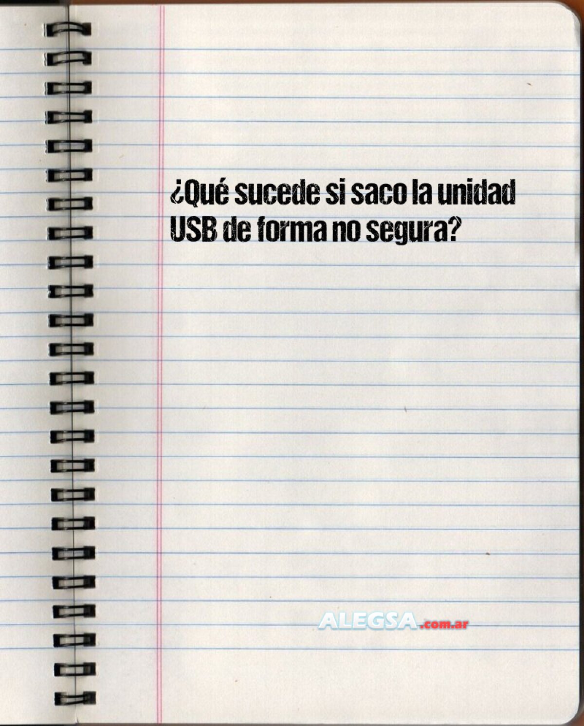 ¿Qué sucede si saco la unidad USB de forma no segura? 