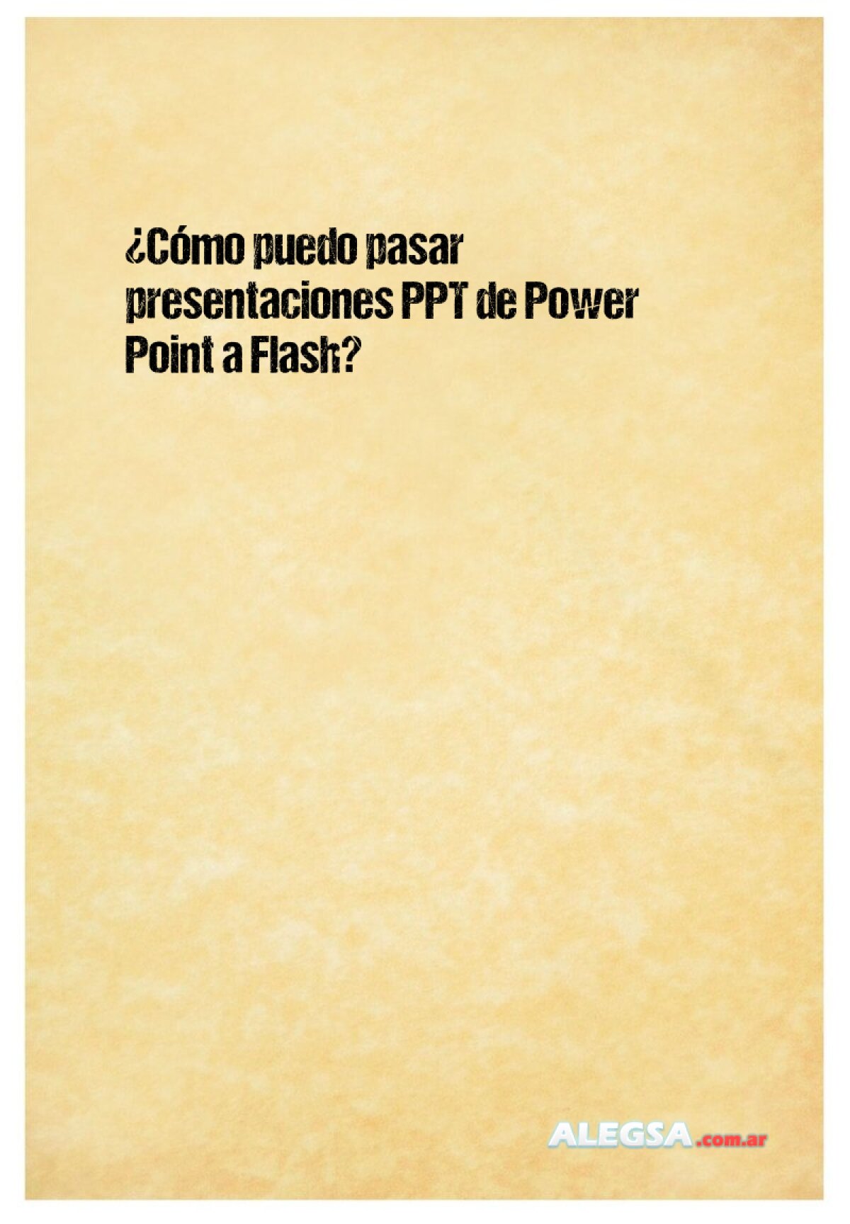 ¿Cómo puedo pasar presentaciones PPT de Power Point a Flash? 
