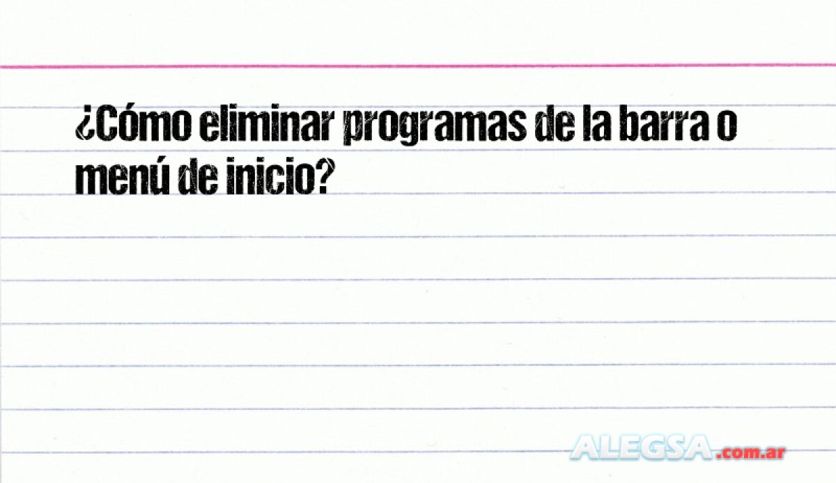 ¿Cómo eliminar programas de la barra o menú de inicio? 