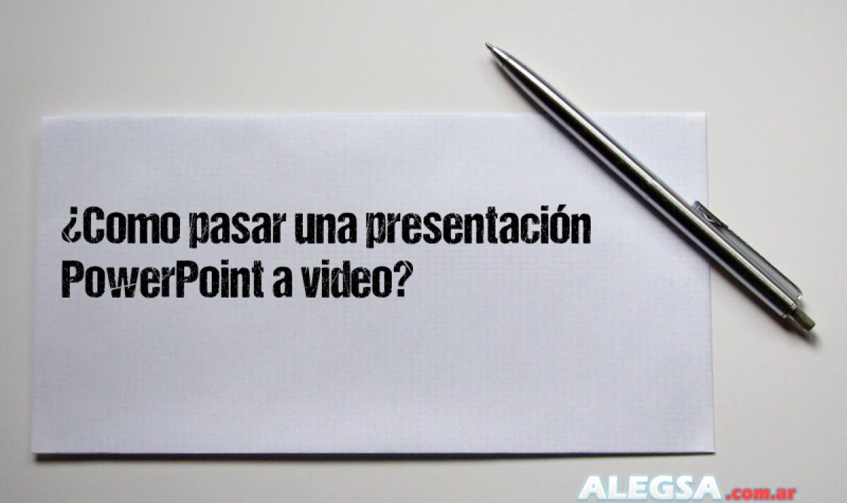 ¿Como pasar una presentación PowerPoint a video? 