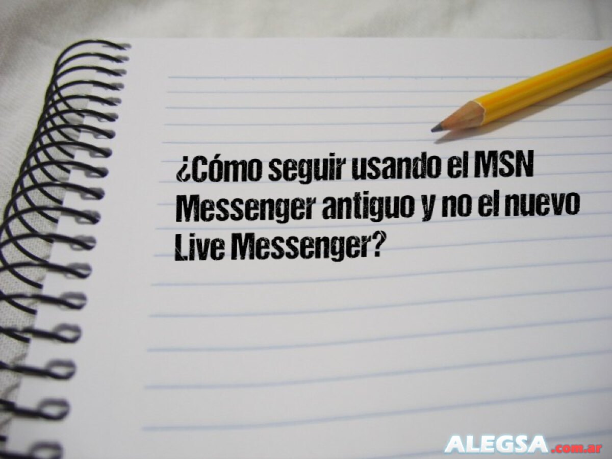¿Cómo seguir usando el MSN Messenger antiguo y no el nuevo Live Messenger? 