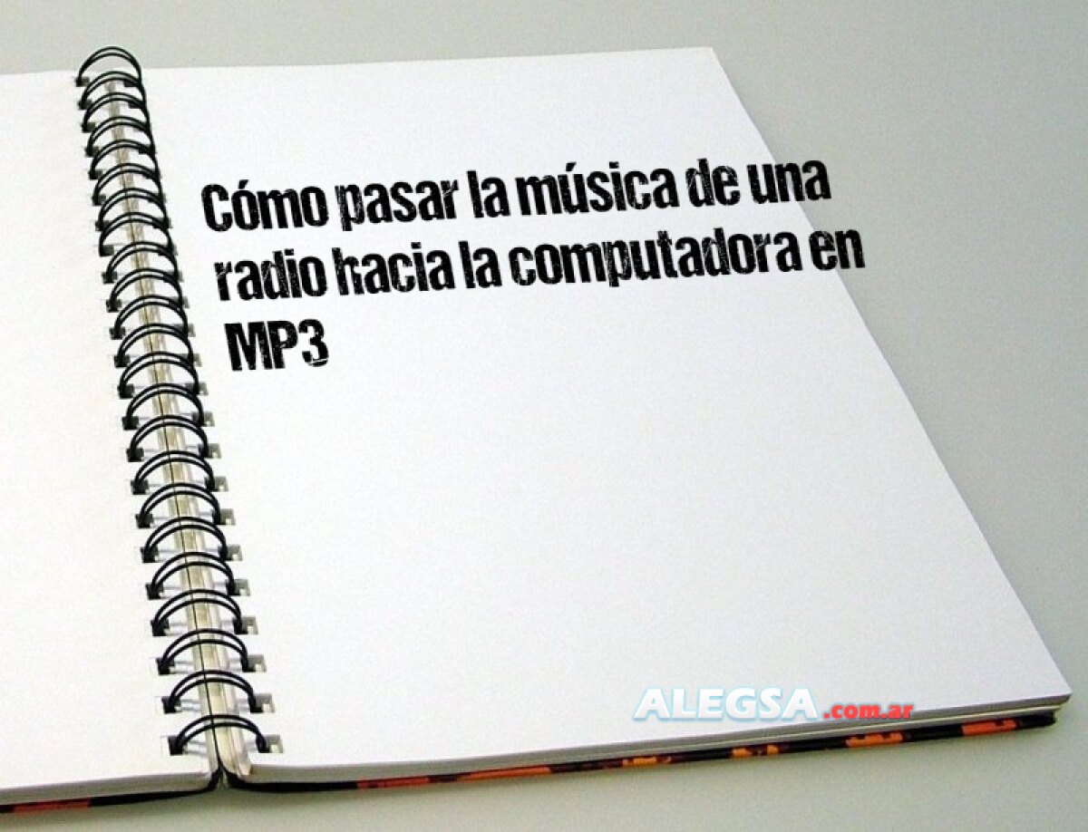 Cómo pasar la música de una radio hacia la computadora en MP3 