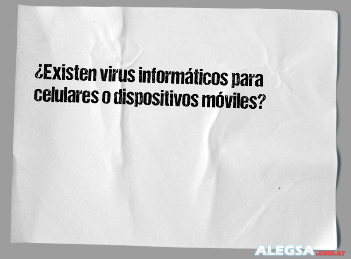 ¿Existen virus informáticos para celulares o dispositivos móviles? 